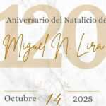 GOBIERNO DEL ESTADO RENDIRÁ HOMENAJE AL ESCRITOR MIGUEL N. LIRA EN EL 120 ANIVERSARIO DE SU NATALICIO