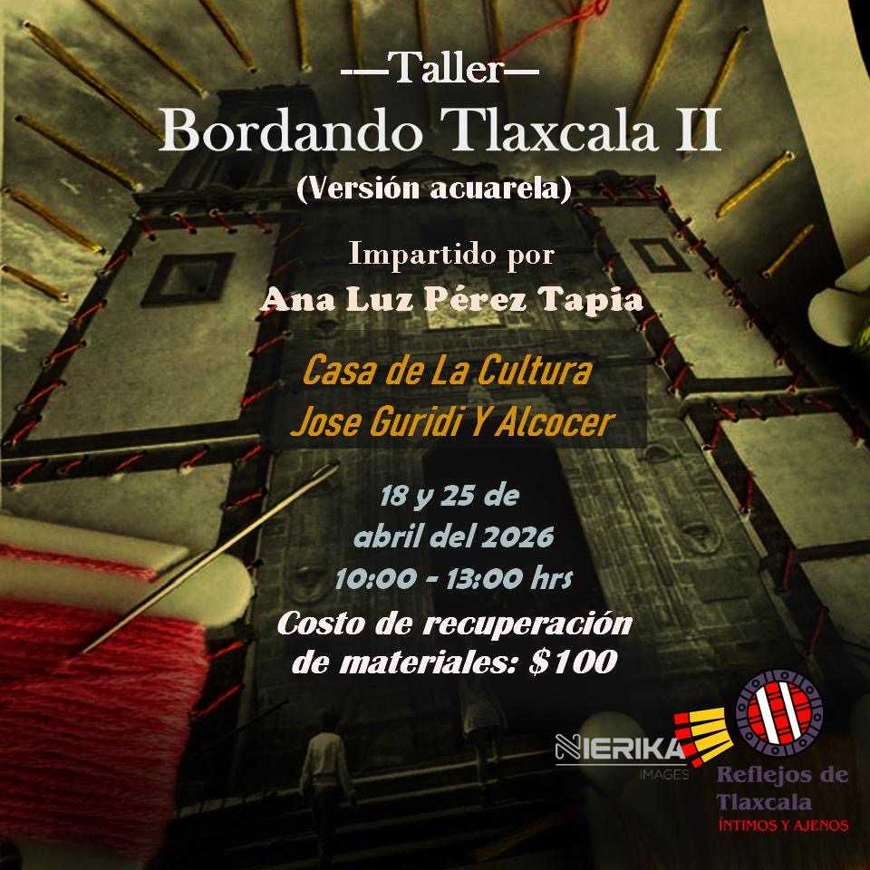 INVITA AYUNTAMIENTO DE TLAXCALA A TALLER SOBRE BORDADO QUE TENDRÁ SEDE EN CASA DE CULTURA “JOSÉ GURIDI Y ALCOCER”