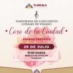INVITA AYUNTAMIENTO DE TLAXCALA AL PRIMER CONCIERTO DE LA TEMPORADA CORAL DE VERANO EN LA BASÍLICA DE OCOTLÁN