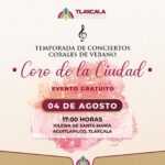 INVITA EL AYUNTAMIENTO DE TLAXCALA AL SEGUNDO CONCIERTO DE VERANO DEL CORO DE LA CIUDAD ESTE MARTES 4 DE AGOSTO